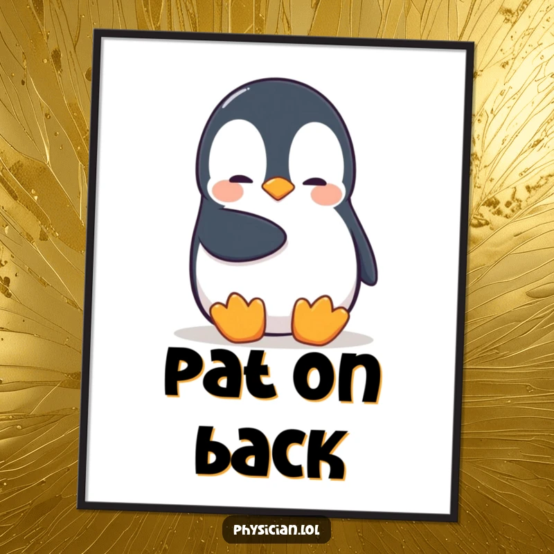 Funny Penguin Poster showcasing a shy penguin giving a comforting pat, suitable for adding warmth and gentle vibes to any room.