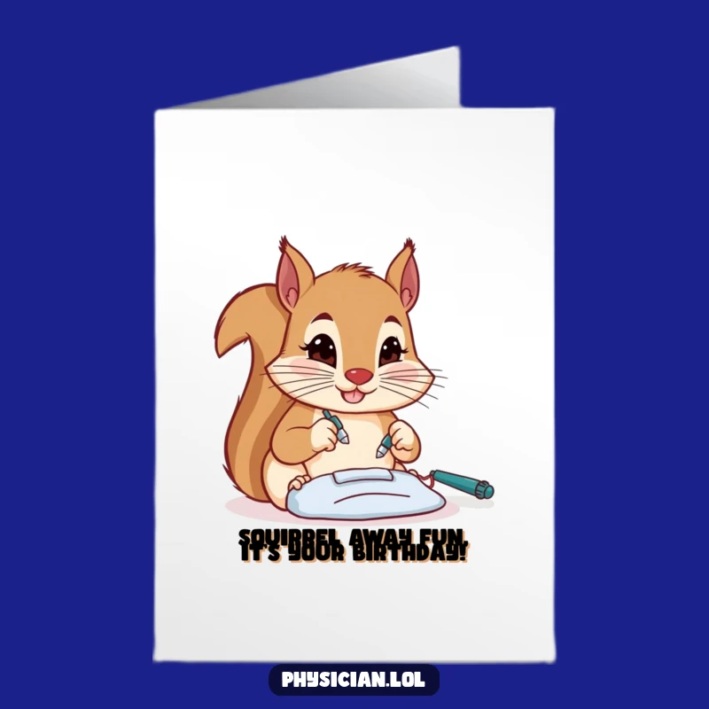 Free Printable Birthday Card: Squirrel Surgeon's Precise Birthday Wish