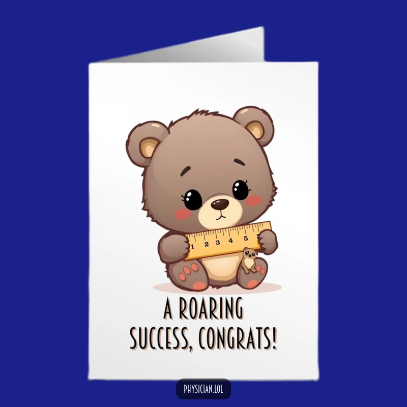 Free Printable Funny Congrats Card: Bear Cub Measuring Patient, Hilarious Downloadable Gift