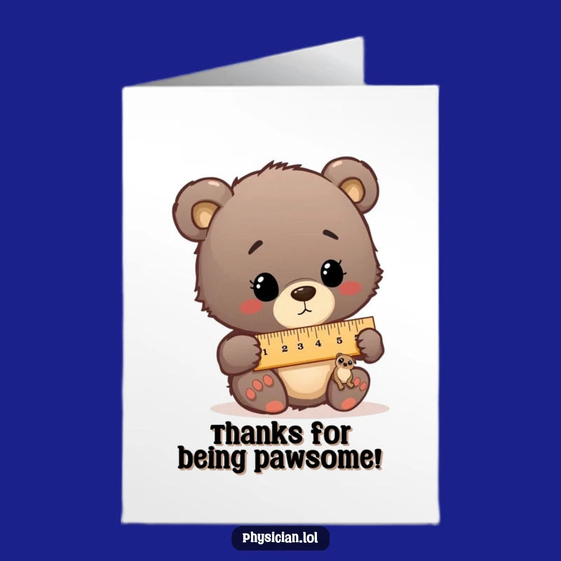 Free Printable Funny Thank You Card: Bear Cub Measuring Patient, Hilarious Downloadable Gift